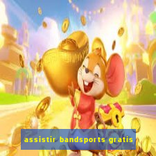 assistir bandsports gratis